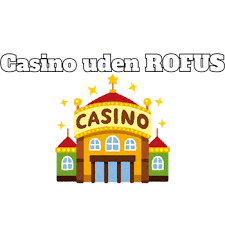 Casino Uden ROFUS Betalingsmetoder En Guide til Online Spil